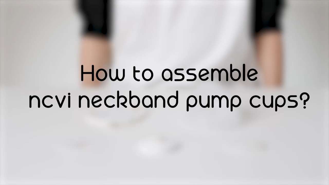 How to Assemble Collection Cup to NCVI Neckband Pump 8138